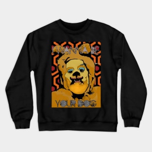 Be Your Dog Crewneck Sweatshirt